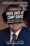 Three Days at Camp David - Jeffrey E. Garten