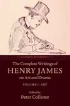 The Complete Writings of Henry James on Art and Drama: Volume 1, Art - Henry James