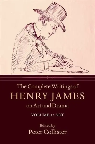 The Complete Writings of Henry James on Art and Drama: Volume 1, Art - Henry James