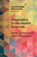 Pragmatics in the Health Sciences - Greta  Mazzaggio, Maria  Garraffa