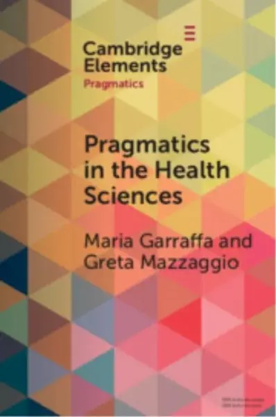 Pragmatics in the Health Sciences - Greta  Mazzaggio, Maria  Garraffa