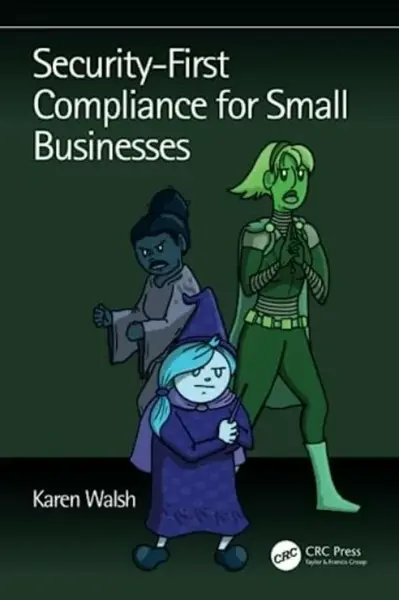 Security-First Compliance for Small Businesses - Karen Walsh