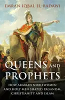 Queens and Prophets - Emran Iqbal El-Badawi