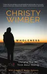 Wholeness - Christy Wimber, Katherine Welby-Roberts