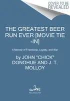 The Greatest Beer Run Ever - J. T. Molloy, John Donohue