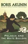 Pelagia and the White Bulldog - Boris Akunin