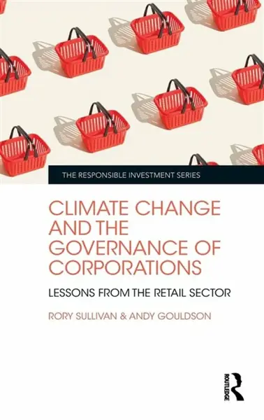 Climate Change and the Governance of Corporations - Andy Gouldson, Rory Sullivan