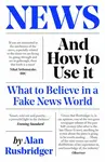 News and How to Use It - Alan Rusbridger