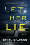 Let Her Lie - Bryan Reardon