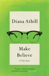 Make Believe - Diana Athill