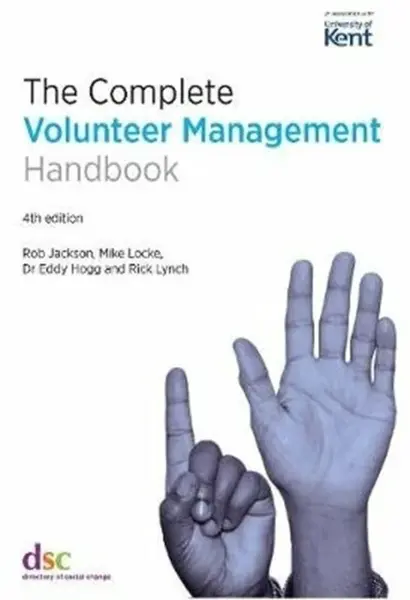 The Complete Volunteer Management Handbook - Rob Jackson, Dr Eddy Hogg, Rick Lynch, Mike Locke