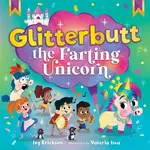 Glitterbutt the Farting Unicorn - Ivy Erickson