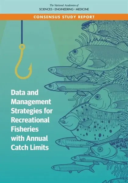 Data and Management Strategies for Recreational Fisheries with Annual Catch Limits - Engineering, and Medicine National Academies of Sciences, Divisio