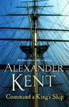 Command A King's Ship - Alexander Kent