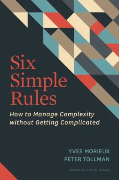 Six Simple Rules - Peter Tollman, Yves Morieux