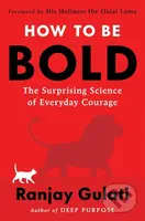 How to Be Bold (The Surprising Science of Everyday Courage) - kniha z kategorie Management
