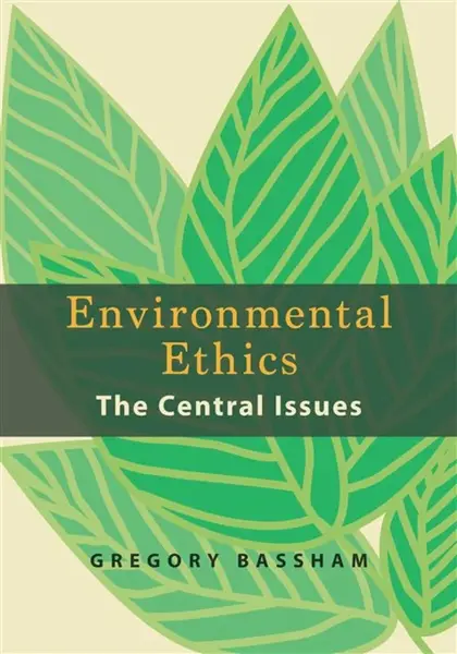 Environmental Ethics - Bassham Gregory