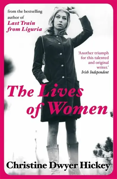 The Lives of Women - Christine Dwyer Hickey