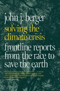 Solving The Climate Crisis - John J. Berger