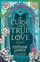 Curse for True Love - Stephanie Garber
