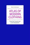 Atlas of Modern Clothing: From the Trench Coat to the Sweatshirt - Marina Madzhugina