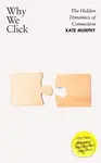 Why We Click (The Hidden Dynamics of Connection: 'The New Science of Interpersonal Synchrony')