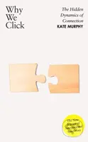 Why We Click (The Hidden Dynamics of Connection: 'The New Science of Interpersonal Synchrony')