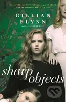 Sharp Objects (A major HBO & Sky Atlantic Limited Series starring Amy Adams, from the director of BIG LITTLE LIES, Jean-Marc Vallee) - kniha z…
