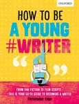 How To Be A Young #Writer - Christopher Edge, Oxford Dictionaries