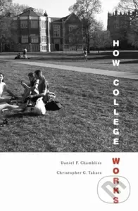 How College Works - Christopher G. Takacs, Daniel F. Chambliss - kniha z kategorie Humanitní a společenské vědy