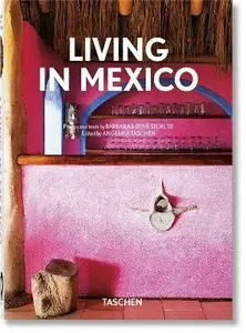 Living in Mexico. 45th Ed. - Angelika Taschen, Barbara Stoeltie, René Stoeltie