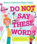 Do Not Say These Words - Frances Tosdevin