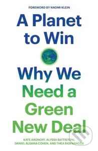 A Planet to Win (Why We Need a Green New Deal) - Alyssa Battistoni, Thea Riofrancos, Kate Aronoff, Daniel Aldana Cohen - kniha z kategorie Humanitní…