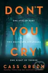 Don’t You Cry - Cass Green - kniha z kategorie Detektivky, thrillery a horory