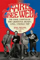 Fare Thee Well (The Final Chapter of the Grateful Dead's Long, Strange Trip) - kniha z kategorie Umění, design a architektura