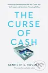 The Curse of Cash (How Large-Denomination Bills Aid Crime and Tax Evasion and Constrain Monetary Policy) - kniha z kategorie Byznys a management