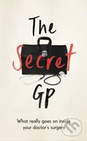 The Secret GP (What Really Goes On Inside Your Doctor's Surgery) - kniha z kategorie Medicína