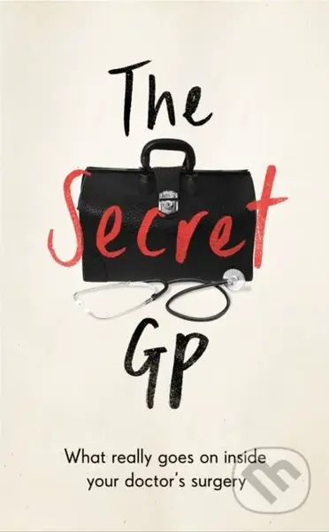 The Secret GP (What Really Goes On Inside Your Doctor's Surgery) - kniha z kategorie Medicína