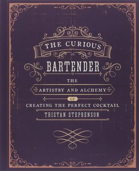 The Curious Bartender Volume 1 - Tristan Stephenson