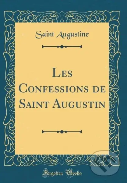 Les Confessions De Saint Augustin - Saint Augustine - kniha z kategorie Filozofie