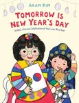 Tomorrow Is New Year's Day (Seollal, a Korean Celebration of the Lunar New Year) - kniha z kategorie Pro děti