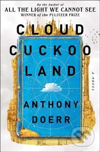 Cloud Cuckoo Land (A Novel) - Anthony Doerr - kniha z kategorie Společenská beletrie