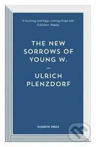 The New Sorrows of Young W. - Ulrich Plenzdorf - kniha z kategorie Společenská beletrie