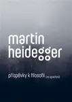 Příspěvky k filosofii (Ze spatření) - Martin Heidegger