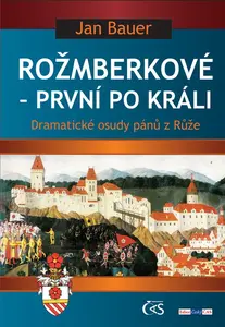 Rožmberkové - První po králi - Jan Bauer