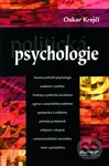 Politická psychologie (Historie politické psychologie/Osobnost v politice/Hodnoty a politická socializace/Agrese a autoritářská osobnost/...) - kniha…