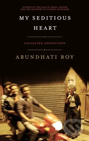My Seditious Heart (Collected Nonfiction) - Arundhati Roy - kniha z kategorie Odborné a naučné