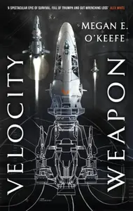 Velocity Weapon - Megan E. O'Keefe