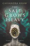 The Salt Grows Heavy - Cassandra Khaw