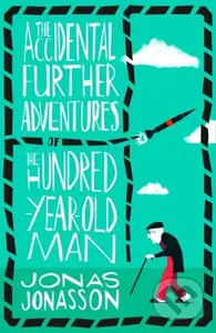 The Accidental Further Adventures of the Hundred-Year-Old Man - kniha z kategorie Společenská beletrie